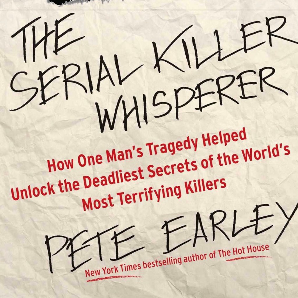 The Serial Killer Whisperer | Pete Earley | Book&nbsp;Review